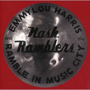 EMMYLOU HARRIS & THE NASH RAMBLERS-RAMBLE IN MUSIC CITY: THE LOST CONCERT (LIVE)