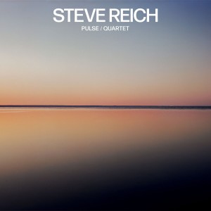 STEVE REICH-PULSE/QUARTET
