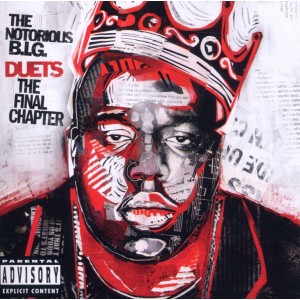 THE NOTORIOUS B.I.G.-DUETS: THE FINAL CHAPTER