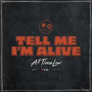 ALL TIME LOW-TELL ME I´M ALIVE