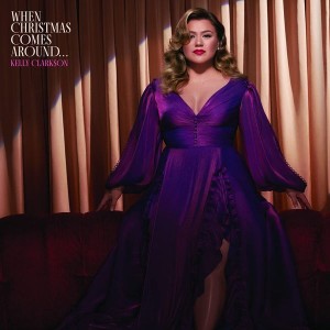 Kelly Clarkson - When Christmas Comes Around...
