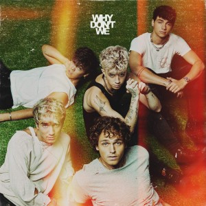 WHY DON´T WE-THE GOOD TIMES AND THE BAD ONE