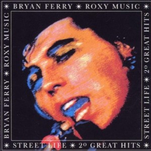BRYAN ERRY & ROXY MUSIC-STREET LIFE: 20 GREAT HITS