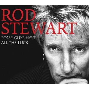 ROD STEWART-SOME GUYS HAVE ALL THE LUCK (CD)