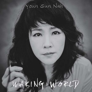 YOUN SUN NAH-WAKING WORLD