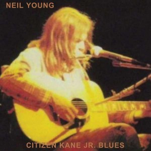 NEIL YOUNG-CITIZEN KANE JR. BLUES 1974