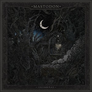 MASTODON-COLD DARK PLACE