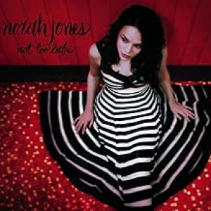 NORAH JONES-NOT TOO LATE (CD)