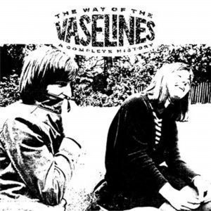 Vaselines - The Way Of The Vaselines - A Complete History