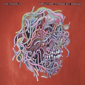 Chad Vangaalen - World´s Most Stressed Out Gardener (Vinyl)