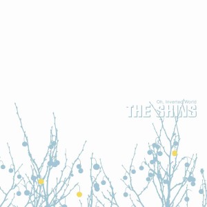 Shins - Oh Inverted World (20th Anniversary
