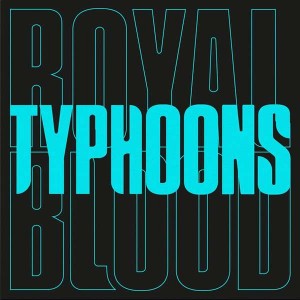 ROYAL BLOOD-TYPHOONS (LTD 7" SINGLE)