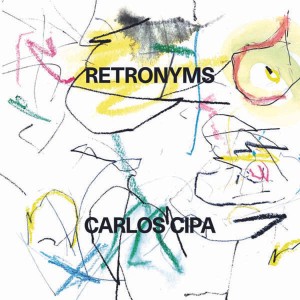 Carlos Cipa - Retronyms (CD)