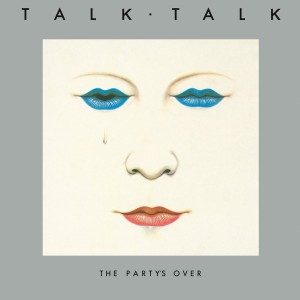TALK TALK-THE PARTY´S OVER