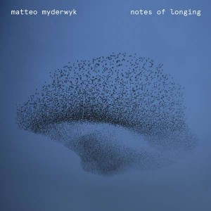 MATTEO MYDERWYK-NOTES OF LONGING (VINYL)