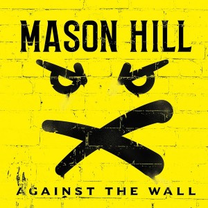 MASON HILL-AGAINST THE WALL
