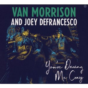 VAN MORRISON/JOEY DEFRAN-YOU´RE DRIVING ME CRAZY (CD)