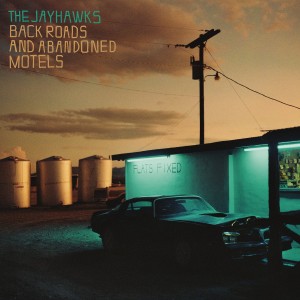 JAYHAWKS-BACK ROADS AND ABANDONED MOTELS