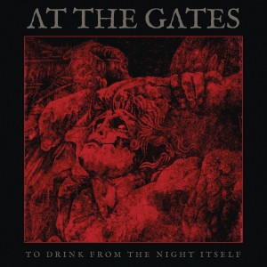 AT THE GATES-TO DRINK FROM THE NIGHT ITSELF