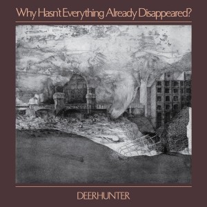 Deerhunter - Why Hasn´t Everything Already Disappeared (CD)