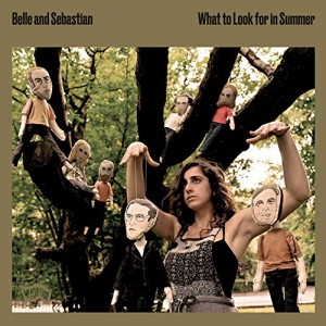 BELLE & SEBASTIAN-WHAT TO LOOK FOR IN SUMMER