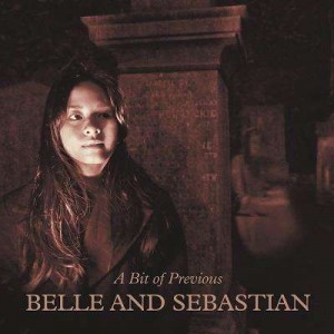 BELLE & SEBASTIAN-A BIT OF PREVIOUS