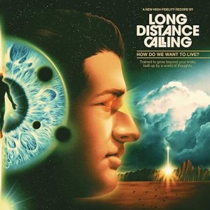 LONG DISTANCE CALLING-HOW DO WE WANT TO LIVE? (CD)