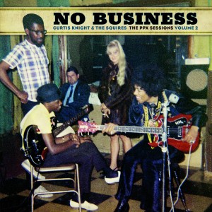 CURTIS KNIGHT & THE SQUIRES-NO BUSINESS:.. (BLACK FRIDAY 2020) (VINYL)