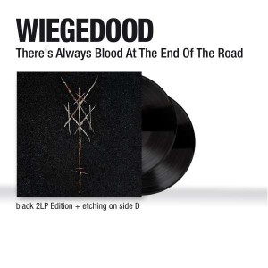 WIEGEDOOD-THERE´S ALWAYS BLOOD AT THE END OF THE ROAD (VINYL)