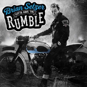 BRIAN SETZER-GOTTA HAVE THE RUMBLE (CD)