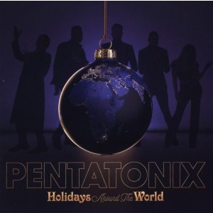 PENTATONIX-HOLIDAYS AROUND THE WORLD