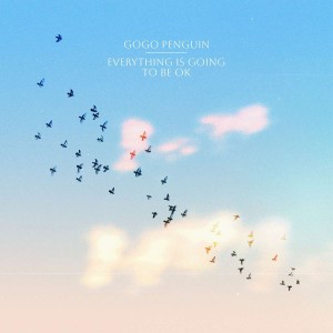 GOGO PENGUIN-EVERYTHING IS GOING TO BE OK (CD)