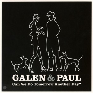 Galen & Paul - Can We Do Tomorrow Another Day? (CD)