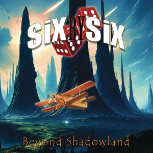 SIX BY SIX-BEYOND SHADOWLAND (DIGIPAK CD)