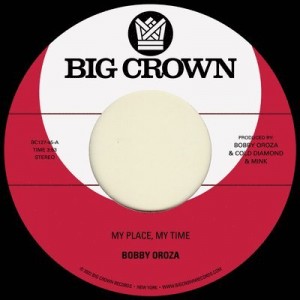 Bobby Oroza - My Place, My Time B/W Through These (Vinyl)