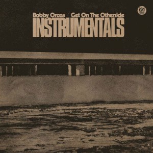 Bobby Oroza - Get On The Otherside Instrumentals (Vinyl)