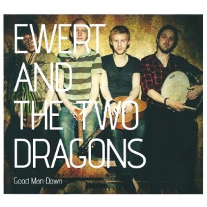 Ewert And The Two Dragons - Good Man Down (2011) (CD)
