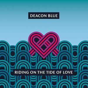 Deacon Blue - Riding On The Tide Of Love