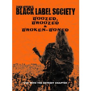 BLACK LABEL SOCIETY-BOOZED, BROOZED & BROKEN-BONED (DVDM)