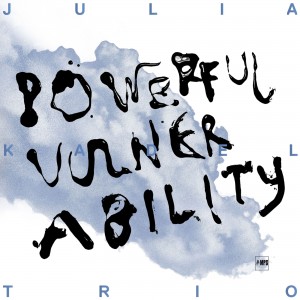 Julia Kadel Trio - Powerful Vulnerability