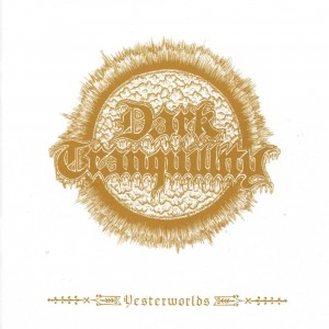 Dark Tranquillity - Yesterworlds (CD)