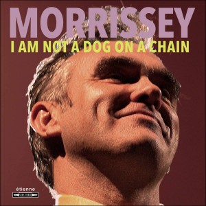 MORRISSEY-I AM NOT A DOG ON A CHAIN (VIN
