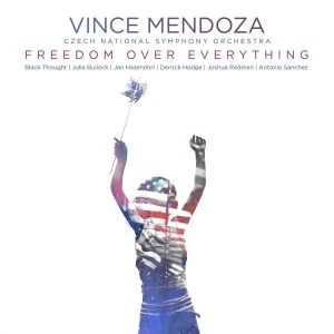 VINCE MENDOZA & CZECH NATIONAL SYMPHONY ORCHESTRA-FREEDOM OVER EVERYTHING
