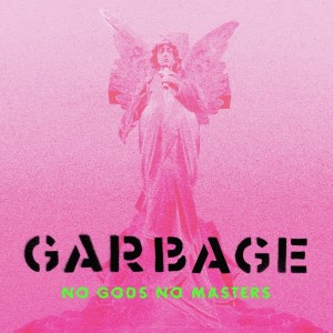 GARBAGE-NO GODS NO MASTERS (VINYL)