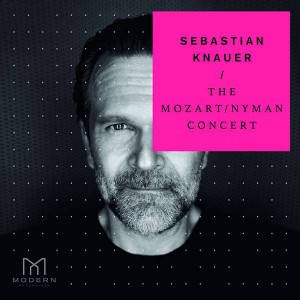 SEBASTIAN KNAUER-THE MOZART / NYMAN CONCERT