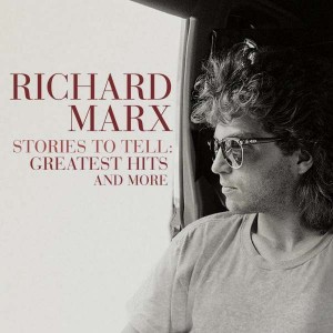 RICHARD MARX-STORIES TO TELL: GREATEST HITS AND MORE
