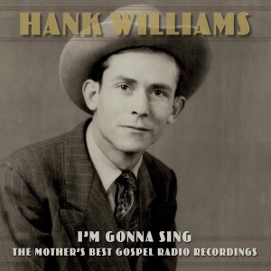 Hank Williams - I´m Gonna Sing: The Mother´s Best Gospel Radio Recordings (2CD)