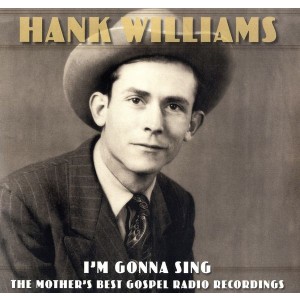 Hank Williams - I´m Gonna Sing: The Mother´s Best Gospel Radio Recordings (Vinyl)