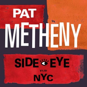 PAT METHENY-SIDE-EYE NYC (V1.IV)(VINYL)