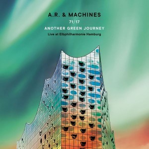 A.R. & Machines - 71/17 Another Green Journey: Live At Elbphilharmonie Hamburg (1971-2017) (3x Clear, Blue & Green Vinyl)
